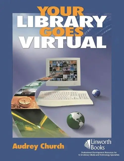 Your Library Goes Virtual by Audrey P. Church