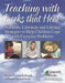 Teaching with Books That Heal: Authentic Literature and Literacy Strategies to Help Children Cope with Everyday Problems by Patricia Liotta Kolencik
