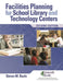 Facilities Planning for School Library to Technology Centers Ent by Steven M. Baule