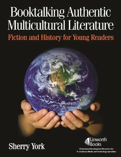 Booktalking Authentic Multicultural Literature: Fiction and History for Young Readers by Sherry York