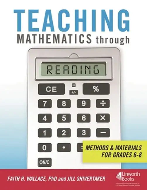 Teaching Mathematics Through Reading: Methods and Materials for Grades 6-8 by Faith Wallace