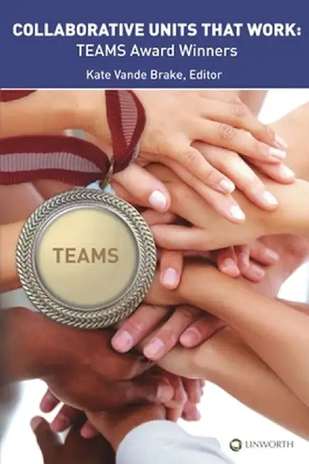 Collaborative Units That Work: Teams Award Winners by Kate Vande Brake