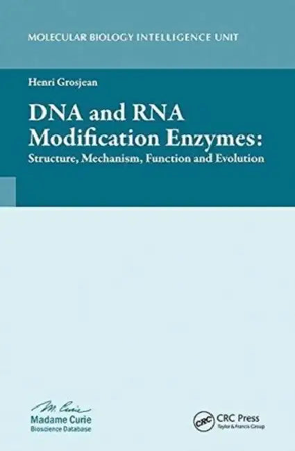 DNA and RNA Modification Enzymes: Structure, Mechanism, Function and Evolution by Henri Grosjean