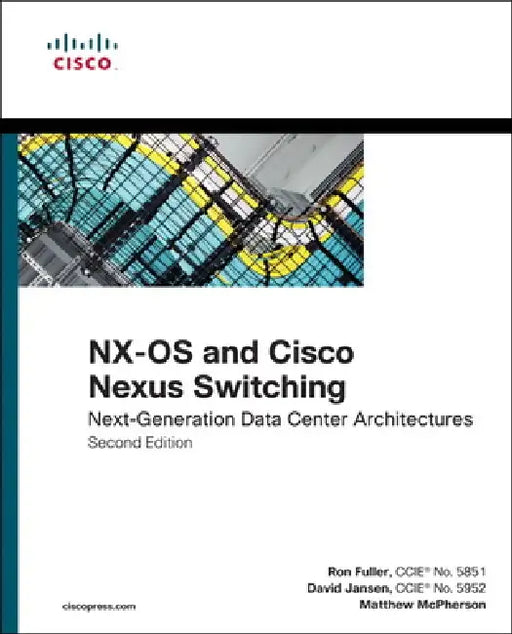 Nx-OS and Cisco Nexus Switching: Next-Generation Data Center Architectures by Ron Fuller, David Jansen, Matthew McPherson