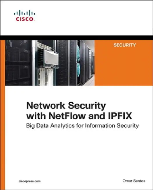 Network Security with Netflow and Ipfix: Big Data Analytics for Information Security by Omar Santos