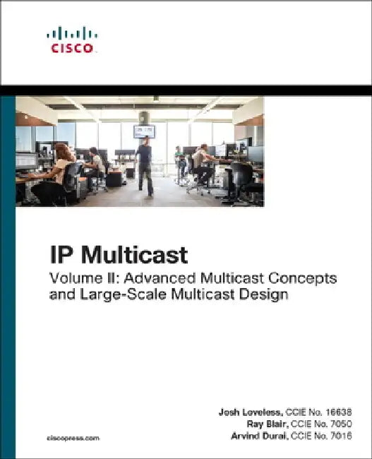 IP Multicast: Advanced Multicast Concepts and Large-Scale Multicast Design, Volume 2 by Josh Loveless, Raymond Blair, Arvind Durai