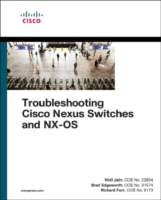 Troubleshooting Cisco Nexus Switches and Nx-OS by Vinit Jain, Brad Edgeworth, Richard Furr