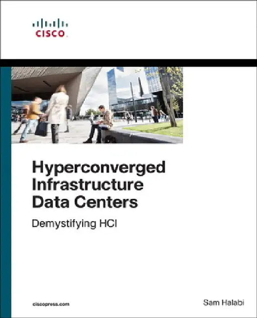 Hyperconverged Infrastructure Data Centers: Demystifying Hci by Sam Halabi