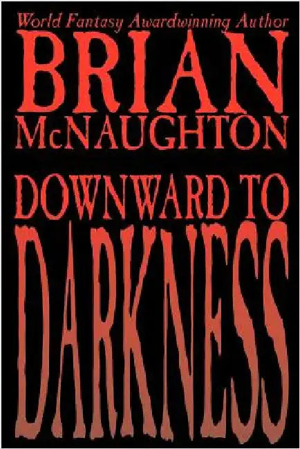 Downward to Darkness by McNaughton, Brian