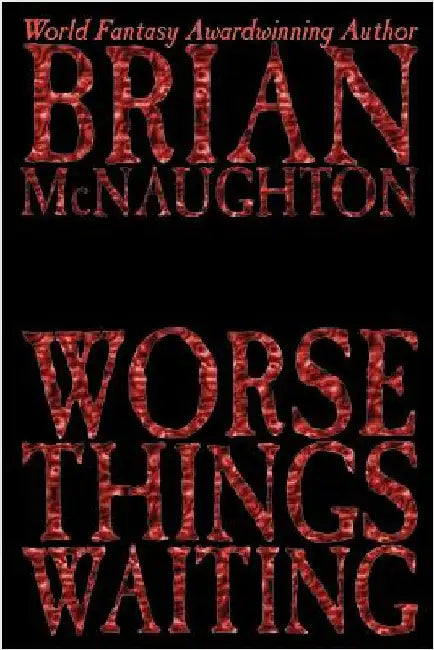 Worse Things Waiting by McNaughton, Brian