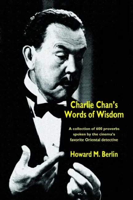Charlie Chan's Words of Wisdom by Howard M. Berlin