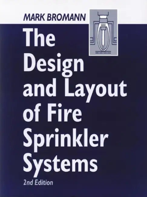 The Design and Layout of Fire Sprinkler Systems by Mark Bromann