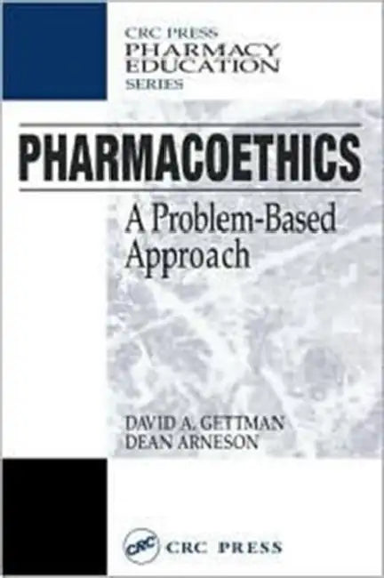 Pharmacoethics: A Problem-Based Approach by David A. Gettman, Dean Arneson