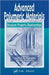 Advanced Polymeric Materials: Structure Property Relationships by Gabriel O. Shonaike