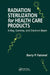 Radiation Sterilization for Health Care Products: X-Ray, Gamma, and Electron Beam by Barry P. Fairand