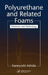 Polyurethane and Related Foams: Chemistry and Technology by Kaneyoshi Ashida