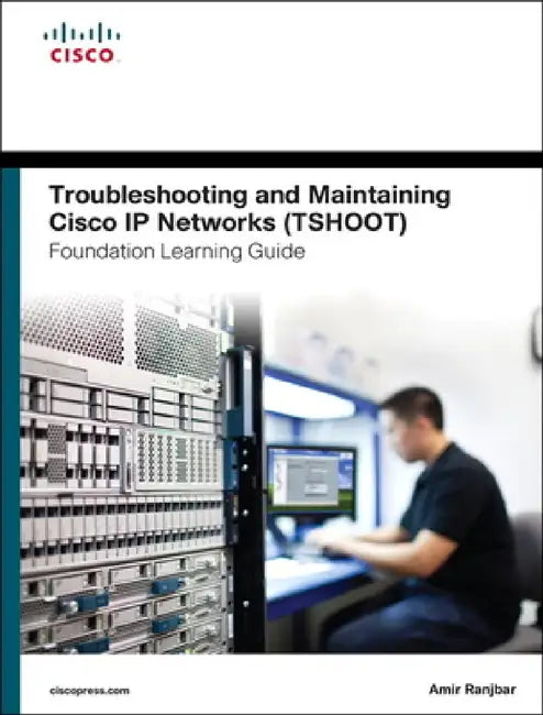 Troubleshooting and Maintaining Cisco IP Networks (Tshoot) Foundation Learning Guide: (Ccnp Tshoot 300-135) by Amir Ranjbar