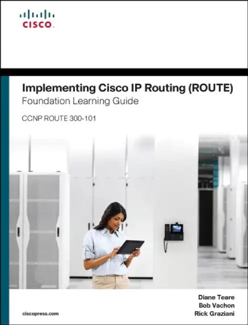 Implementing Cisco IP Routing (Route) Foundation Learning Guide: (Ccnp Route 300-101) by Diane Teare