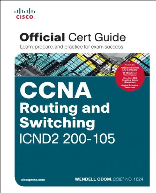 CCNA Routing and Switching ICND2 200-105 Official Cert Guide by Wendell Odom