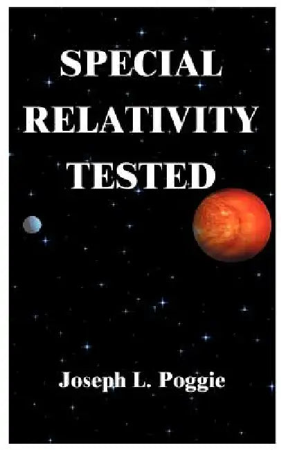 Special Relativity Tested by Joseph L. Poggie