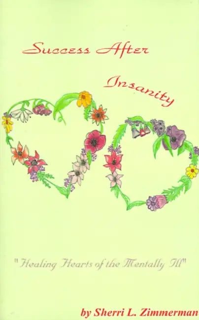 Success After Insanity: Healing Hearts of the Mentally Ill by Sherri L. Zimmerman