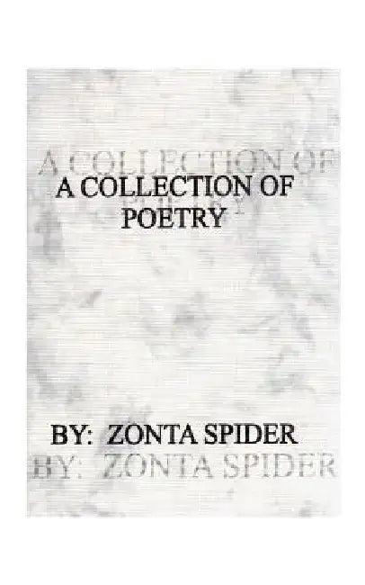 A Collection of Poetry by Zonta Spider