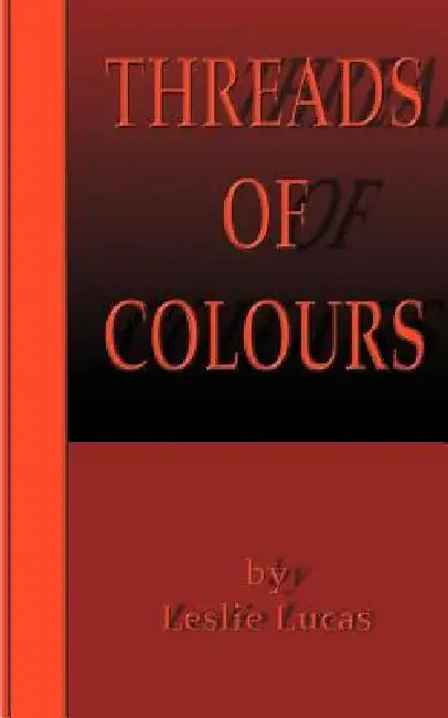 Threads of Colours by Leslie Lucas