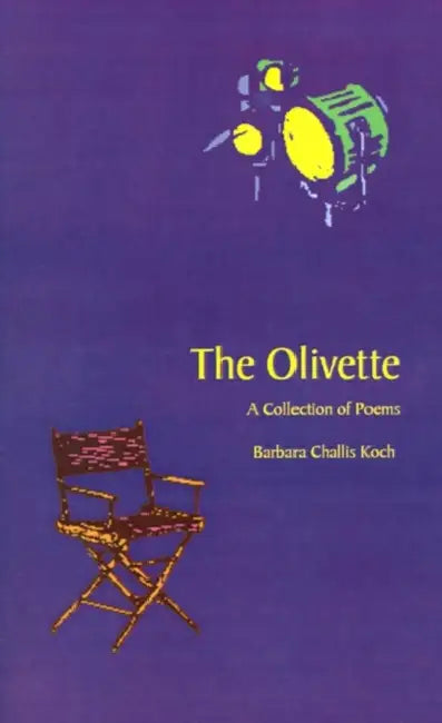 The Olivette: A Collection of Poems by Barbara Challis Koch