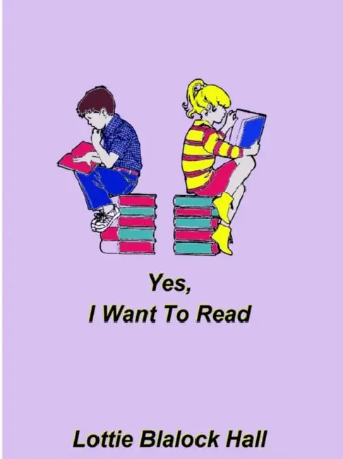 Yes, I Want to Read by Lottie Blalock Hall