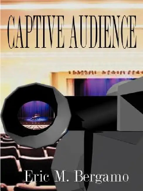Captive Audience by Eric M. Bergamo