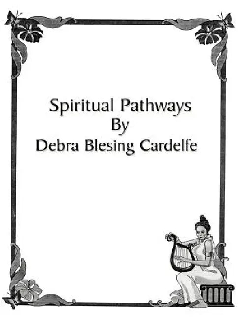 Spiritual Pathways by Debra Blesing Cardelfe