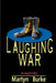 Laughing War by Martyn Burke