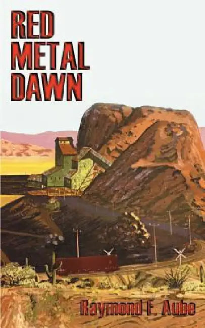 Red Metal! Dawn by Raymond F. Aube