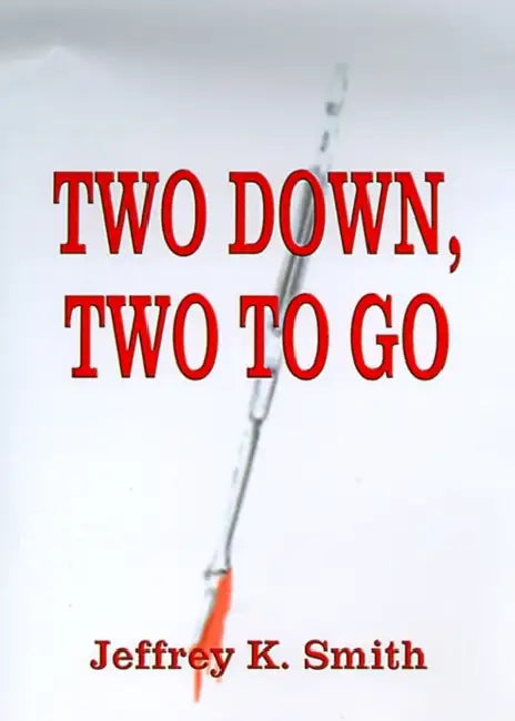 Two Down, Two to Go by Jeffrey K. Smith