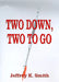 Two Down, Two to Go by Jeffrey K. Smith