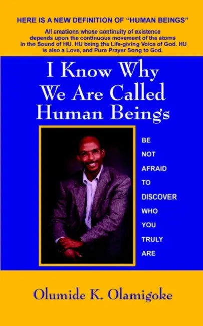 I Know Why We Are Called Hu-Man Beings Do You? by Olumide K. Olamigoke, Florence Oluremi Olamigoke