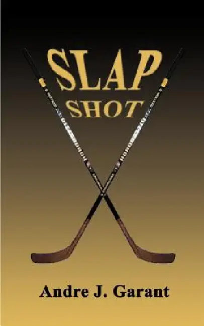 Slap Shot by Andre J. Garant