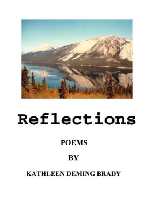 Reflections: Adventures in Poetry by Kathleen Deming Brady