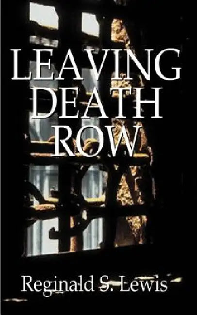 Leaving Death Row by Reginald Sinclair Lewis