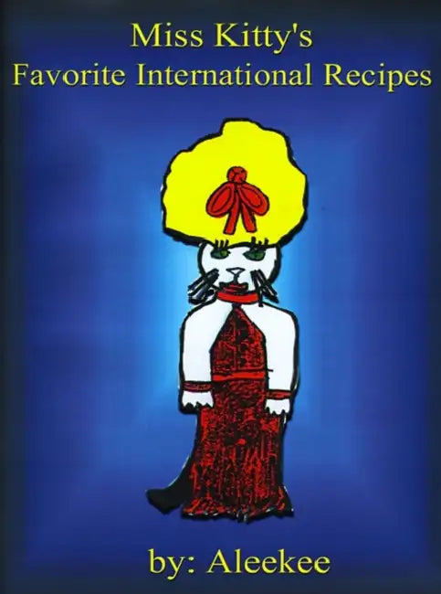 Miss Kitty's Favorite International Recipes by Aleekee