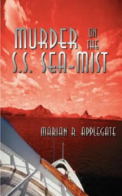 Murder on the S.S. Sea-Mist by Marian R. Applegate