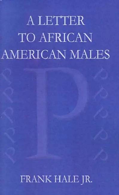 A Letter to African American Males: The Powerful P's by Jr. Hale Frank W.