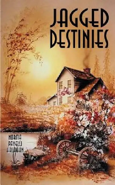 Jagged Destinies by Norma Panelli Halahan