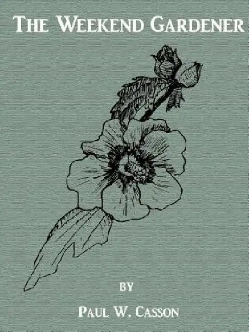 The Weekend Gardener by Paul W. Casson