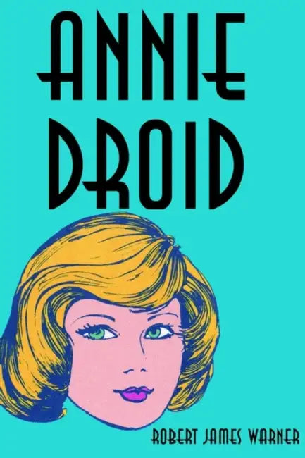 Annie Droid by Robert James Warner