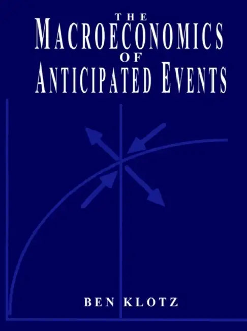 The Macroeconomics of Anticipated Events by Ben P. Klotz