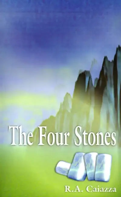 The Four Stones by R. A. Caiazza