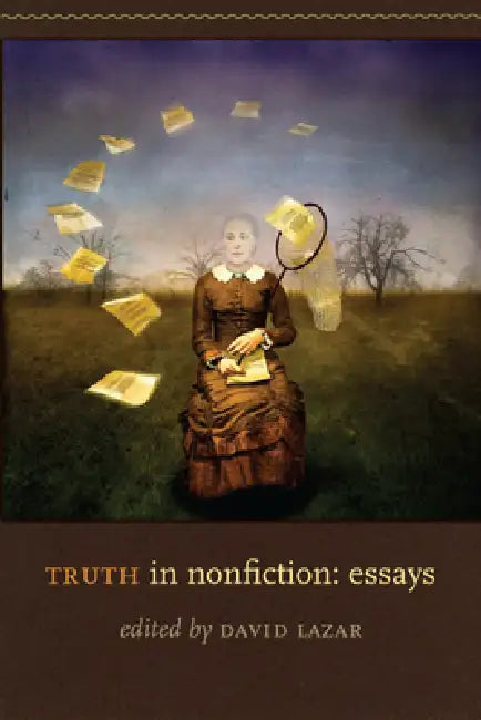 Truth in Nonfiction: Essays by David Lazar