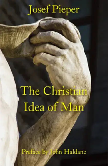 The Christian Idea of Man by Josef Pieper