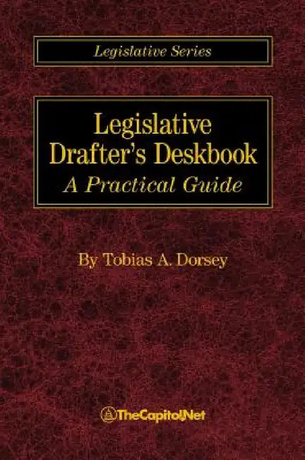 Legislative Drafter's Deskbook: A Practical Guide by Tobias A. Dorsey, Clint Brass